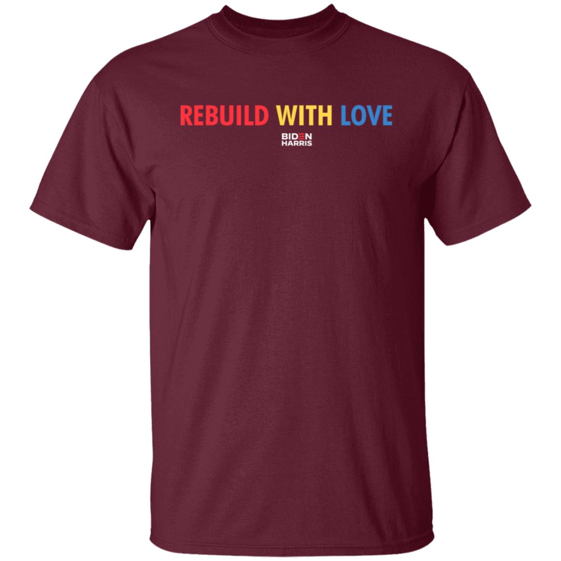 Biden Harris Merch Rebuild With Love Biden Harris T Shirt Biden Harris Merch Rebuild With Love Biden Harris T Shirt