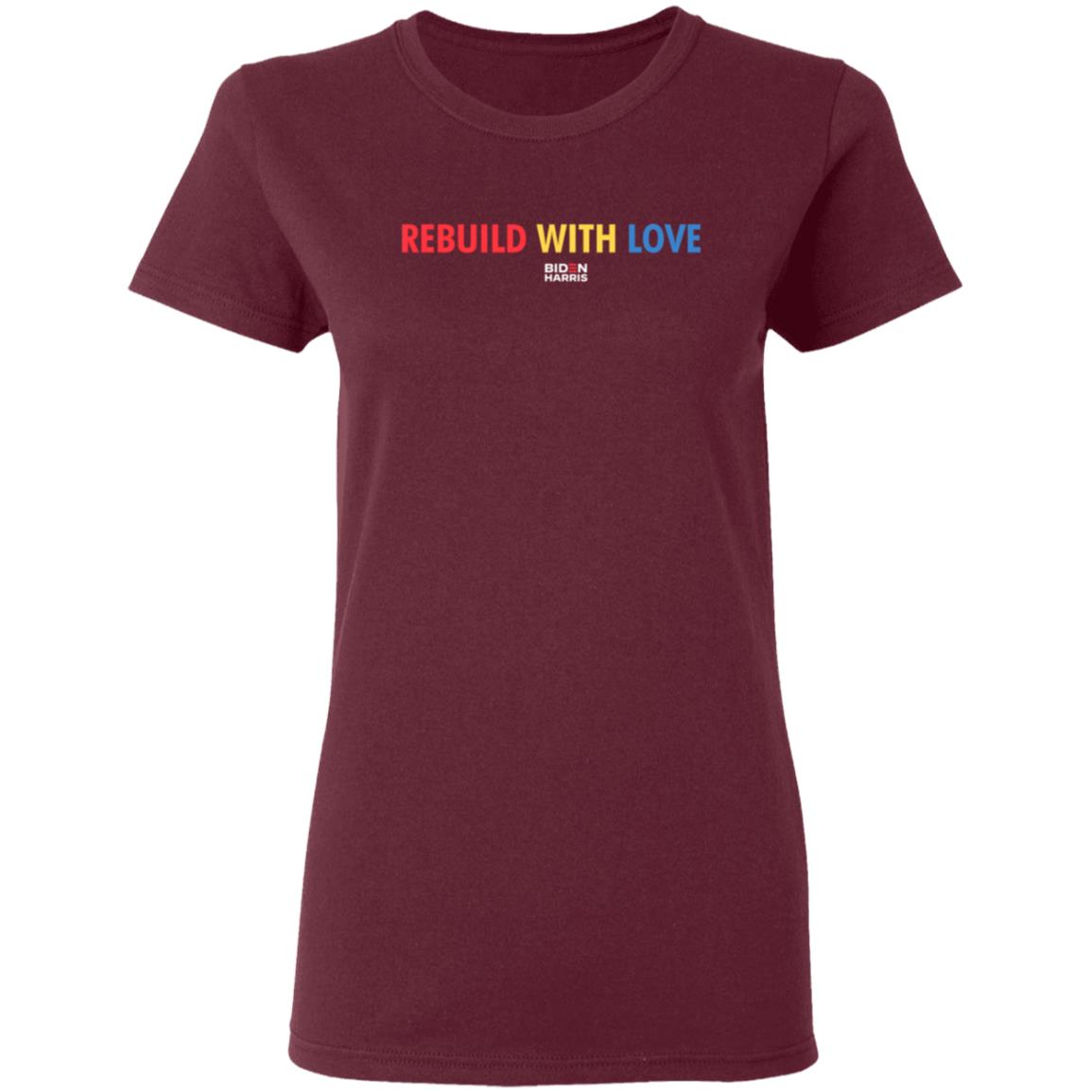 Biden Harris Merch Rebuild With Love Biden Harris T Shirt Biden Harris Merch Rebuild With Love Biden Harris T Shirt