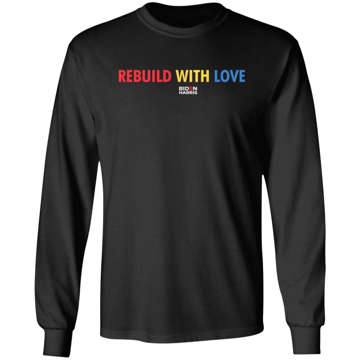 Biden Harris Merch Rebuild With Love Biden Harris T Shirt Biden Harris Merch Rebuild With Love Biden Harris T Shirt