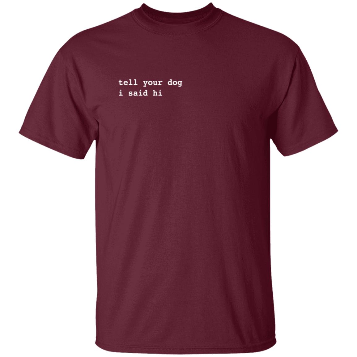 WeRateDogs We Rate Dogs Merch Tell Your Dog I Said Hi Hoodie Sweatshirt WeRateDogs We Rate Dogs Merch Tell Your Dog I Said Hi Hoodie Sweatshirt