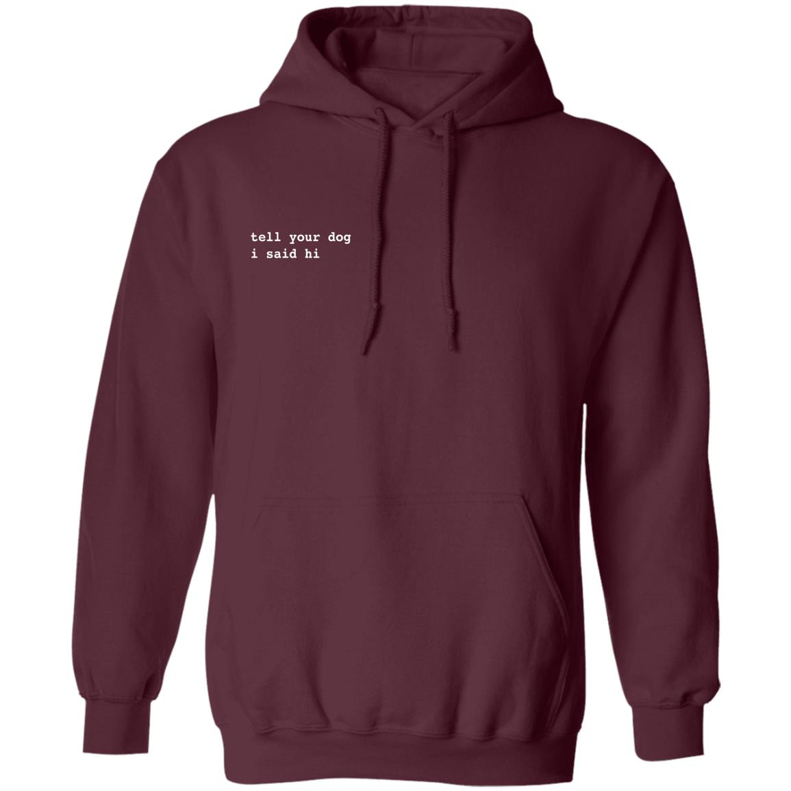 WeRateDogs We Rate Dogs Merch Tell Your Dog I Said Hi Hoodie Sweatshirt WeRateDogs We Rate Dogs Merch Tell Your Dog I Said Hi Hoodie Sweatshirt