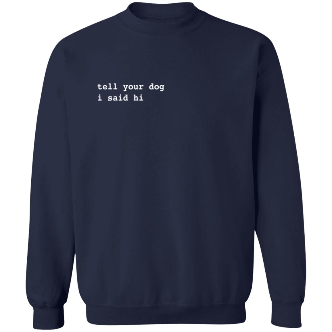 WeRateDogs We Rate Dogs Merch Tell Your Dog I Said Hi Hoodie Sweatshirt WeRateDogs We Rate Dogs Merch Tell Your Dog I Said Hi Hoodie Sweatshirt