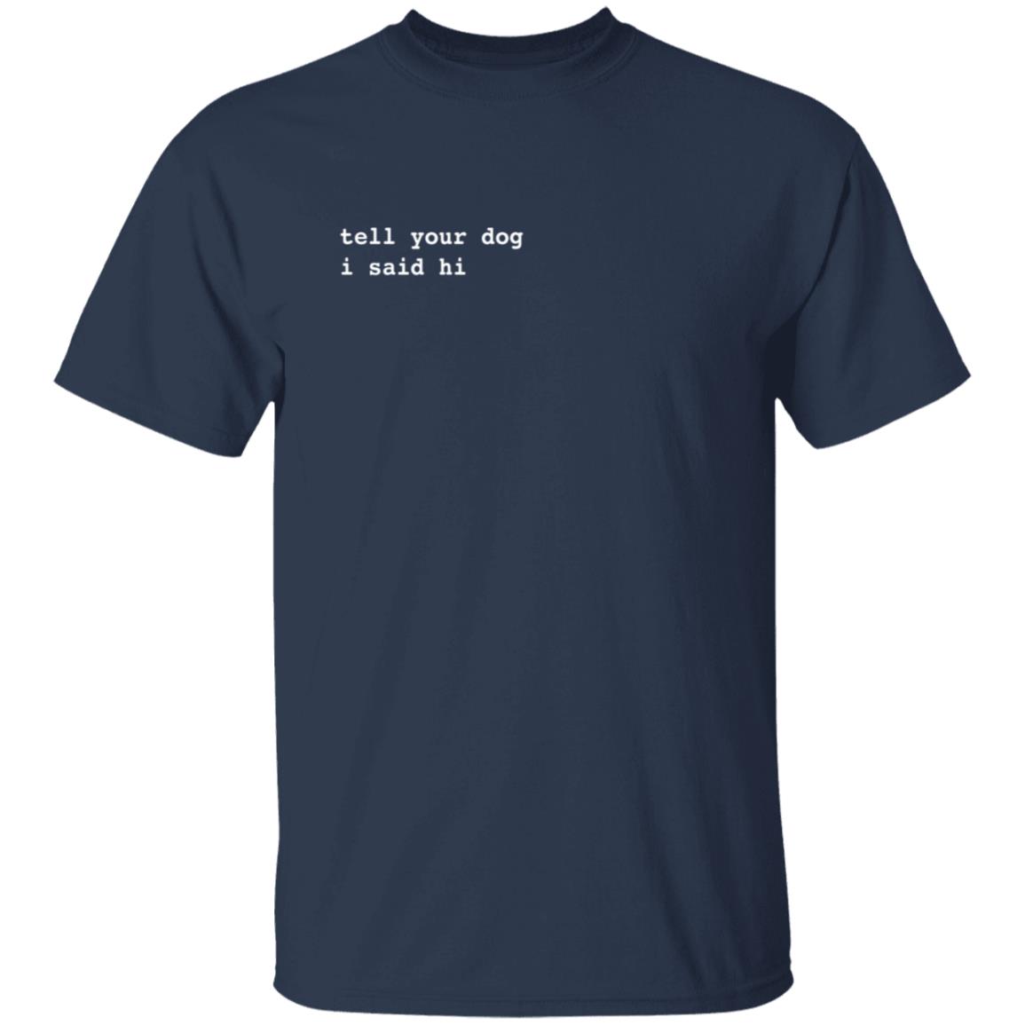WeRateDogs We Rate Dogs Merch Tell Your Dog I Said Hi Hoodie Sweatshirt WeRateDogs We Rate Dogs Merch Tell Your Dog I Said Hi Hoodie Sweatshirt