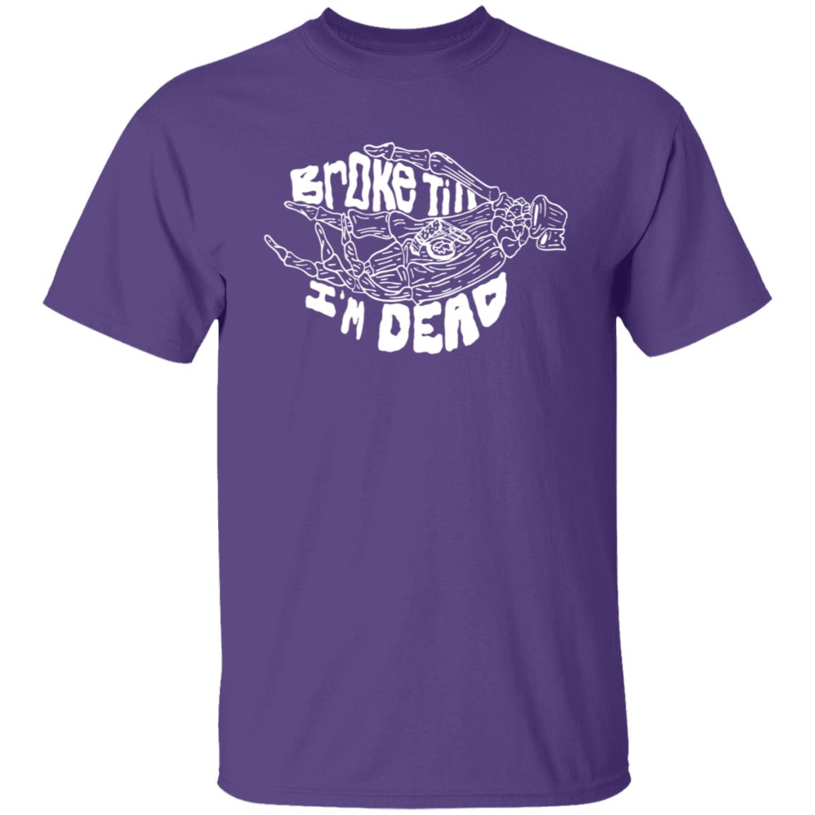 Broke Till Im Dead Hoodie Sweatshirt Broke Till Im Dead Hoodie Sweatshirt