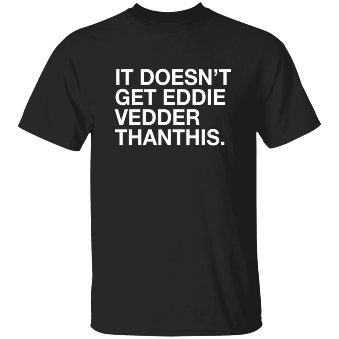 Joe Johnson Obvious Shirt It Doesn't Get Eddie Vedder Than This Shirt