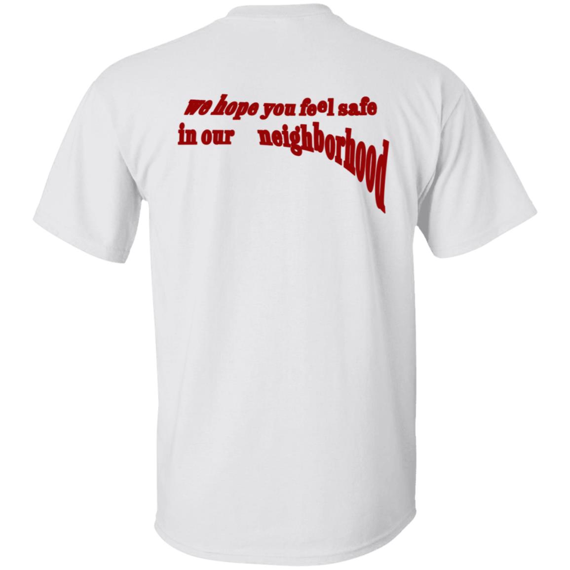 Neighborhood Maniacs The Maniac Shirt We Hope You Feel Safe In Our Neighborhood Neighborhood Maniacs The Maniac Shirt We Hope You Feel Safe In Our Neighborhood