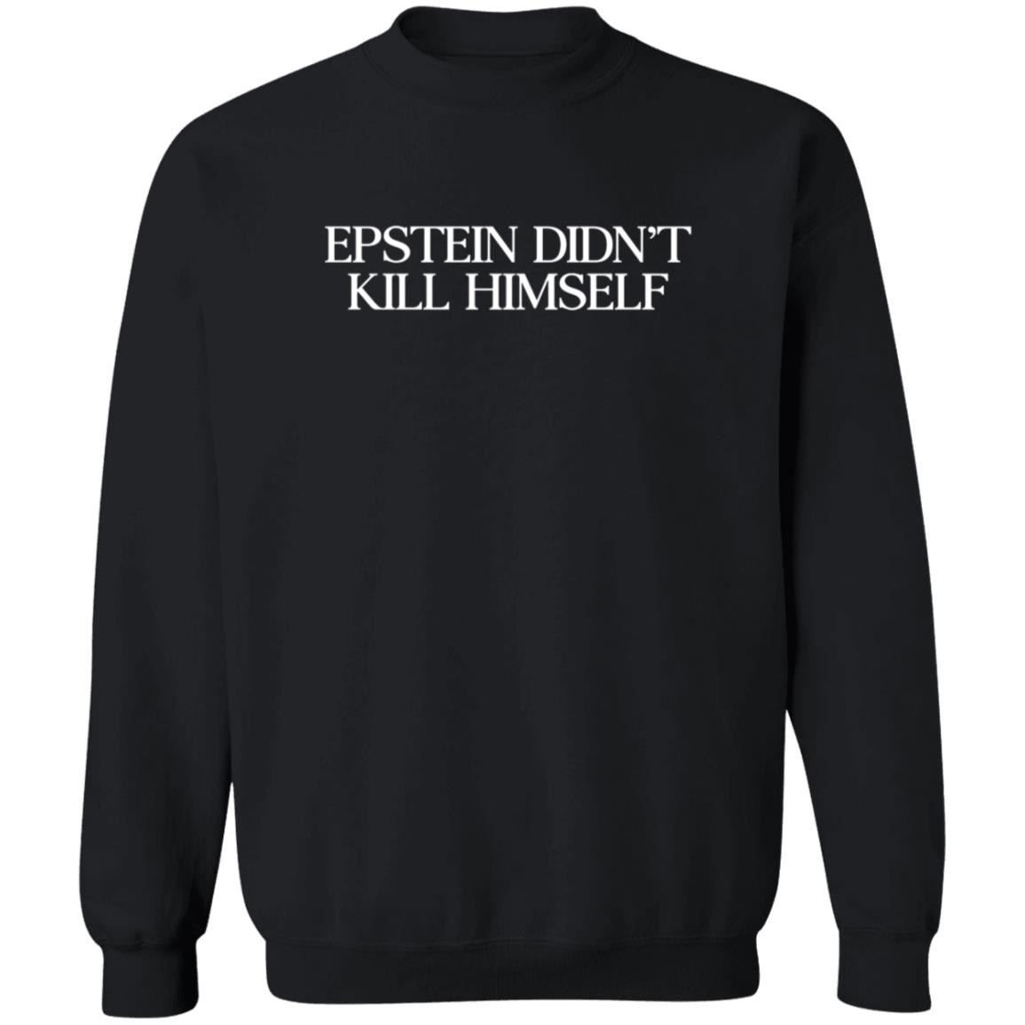 Epstein Didn't Kill Himself Shirt Epstein Didn't Kill Himself Shirt
