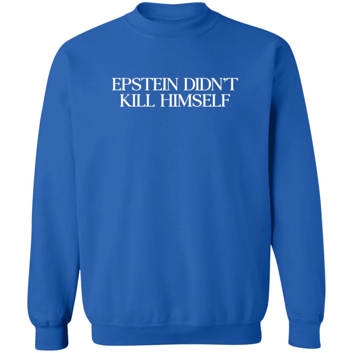 Epstein Didn't Kill Himself Shirt Epstein Didn't Kill Himself Shirt