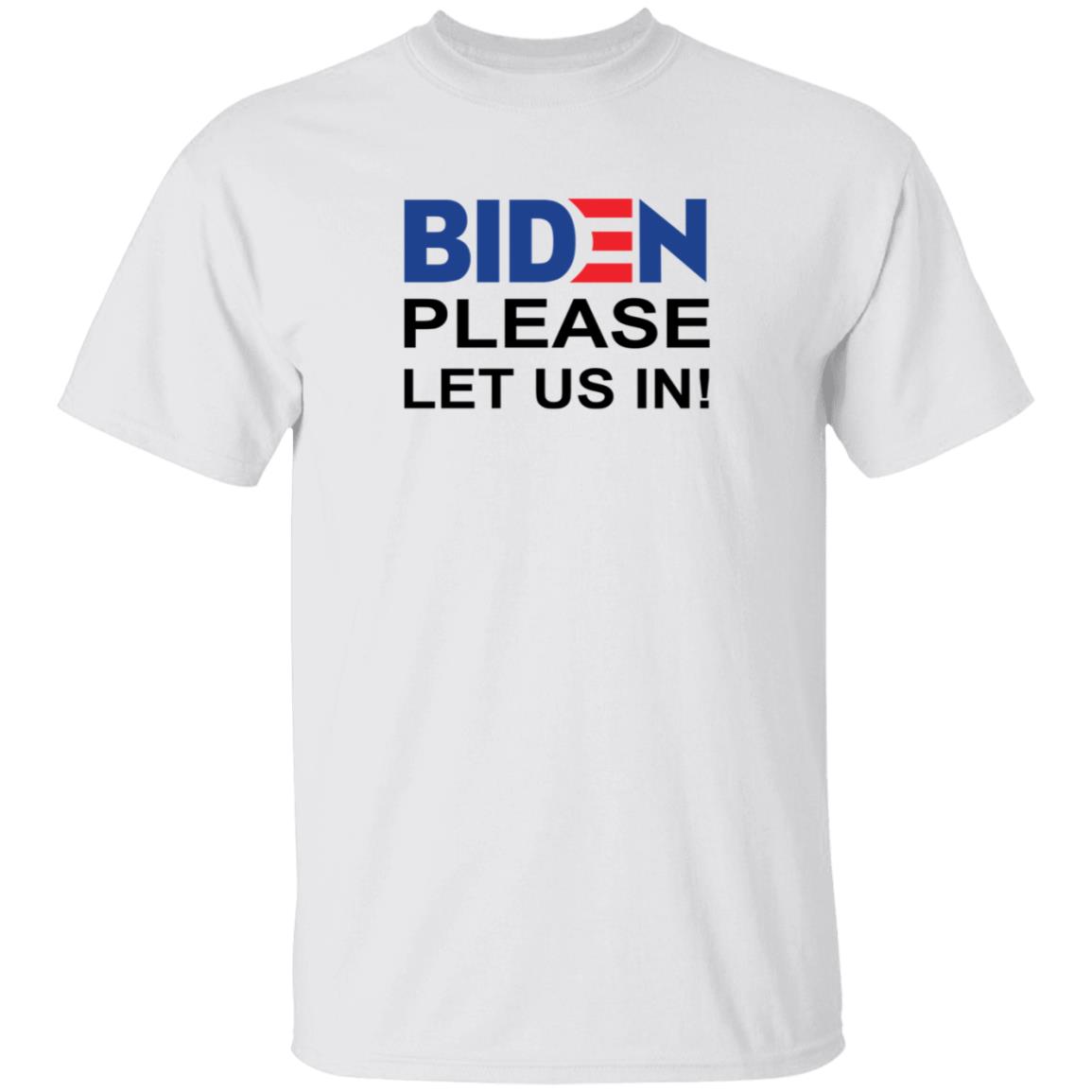 Biden Please Let Us In US-Mexico Border Shirt Biden Please Let Us In US-Mexico Border Shirt