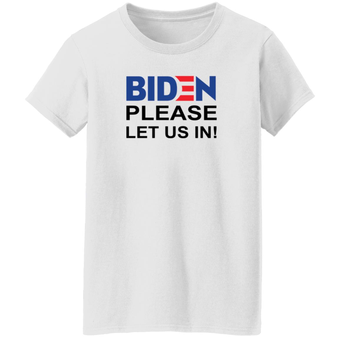 Biden Please Let Us In US-Mexico Border Shirt Biden Please Let Us In US-Mexico Border Shirt