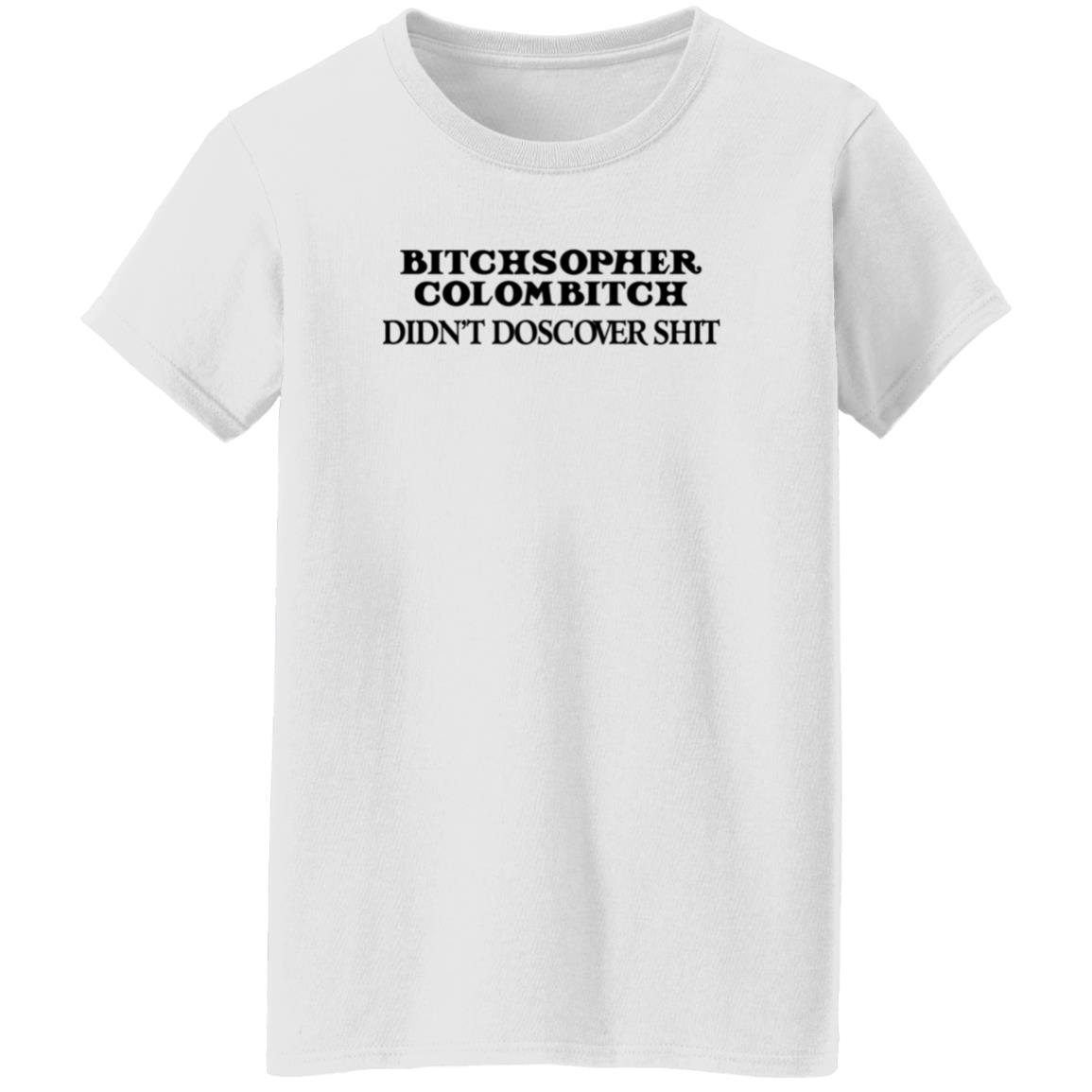 Akicita Bitchstopher Colombitch Didn't Discover Shit Sweatshirt Eleanor Ferguson Akicita Bitchstopher Colombitch Didn't Discover Shit Sweatshirt Eleanor Ferguson