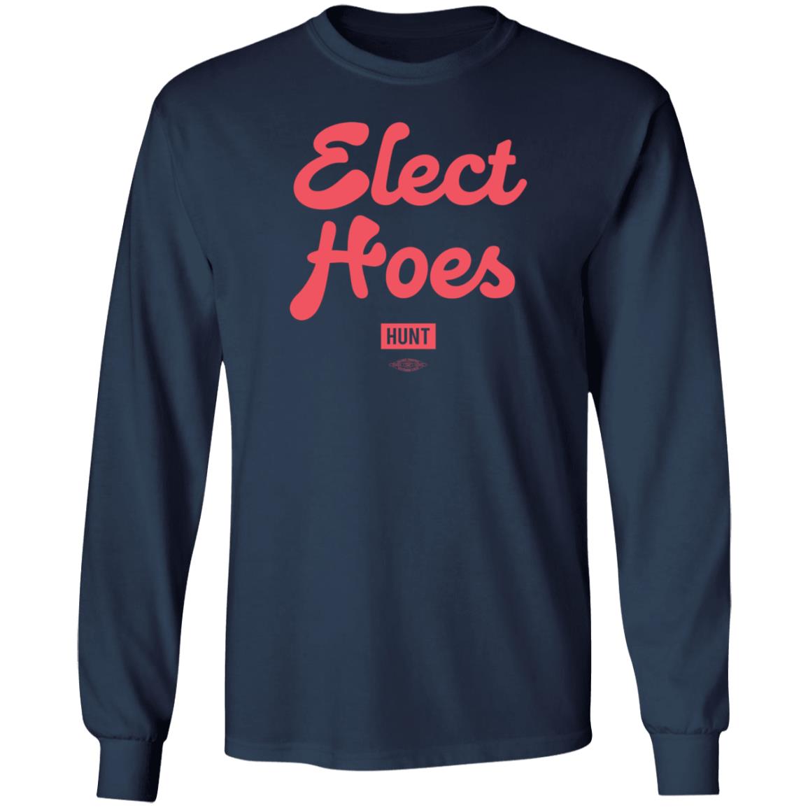 Alexandram Hunt Store Elect Hoes Shirt Alexandram Hunt Store Elect Hoes Shirt