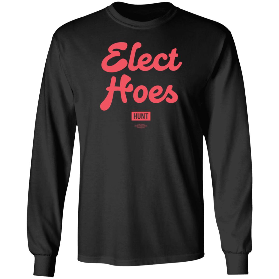 Alexandram Hunt Store Elect Hoes Shirt Alexandram Hunt Store Elect Hoes Shirt