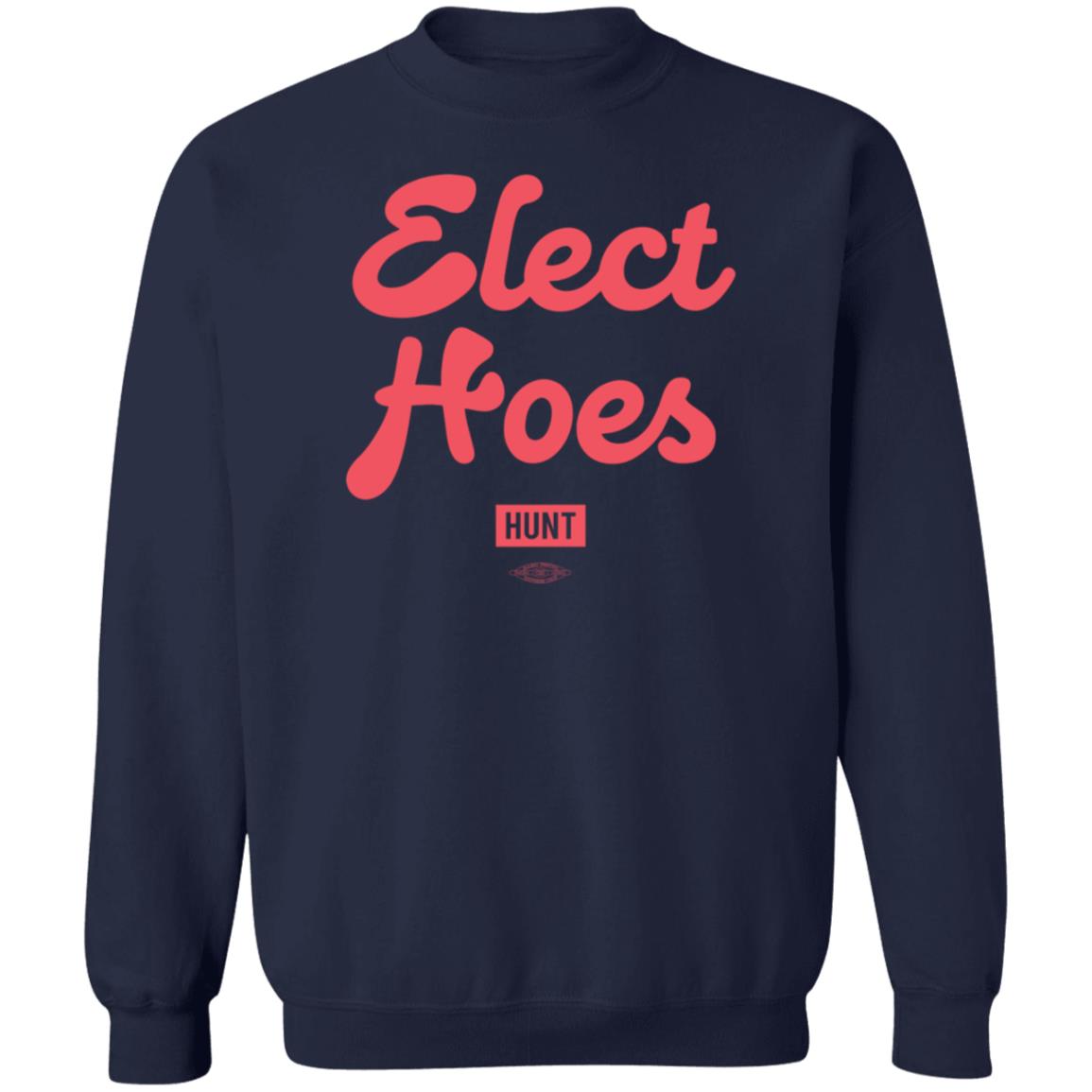 Alexandram Hunt Store Elect Hoes Shirt Alexandram Hunt Store Elect Hoes Shirt