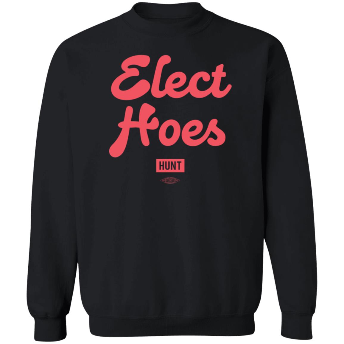 Alexandram Hunt Store Elect Hoes Shirt Alexandram Hunt Store Elect Hoes Shirt