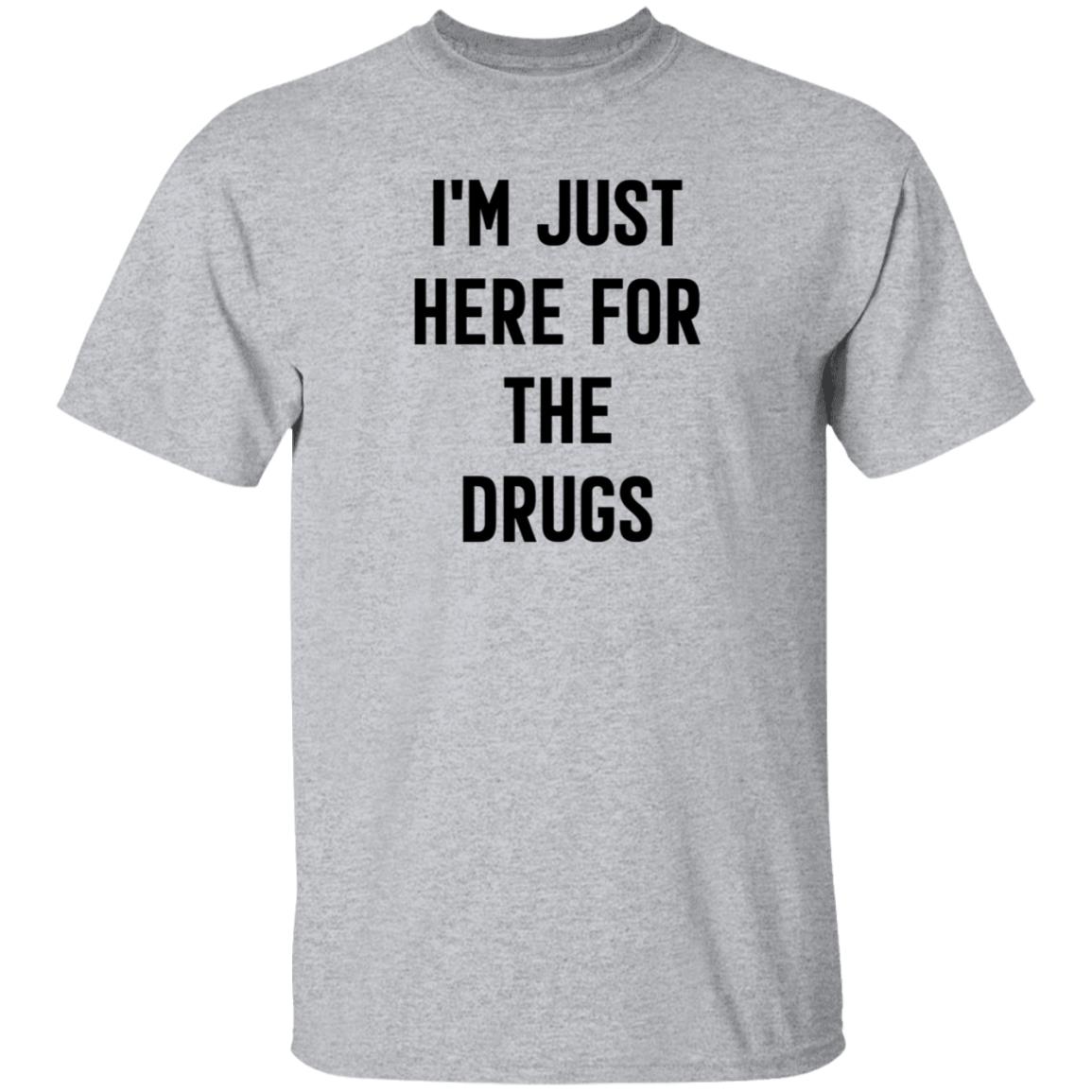 Aaron Boster MD I'm Just Here For The Drugs T Shirt