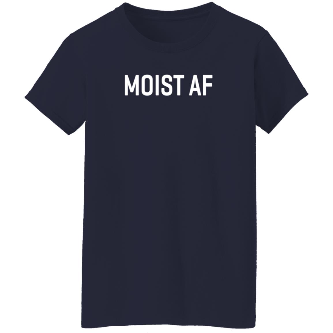 Moist Af T Shirt SweeetTails Moist Af T Shirt SweeetTails