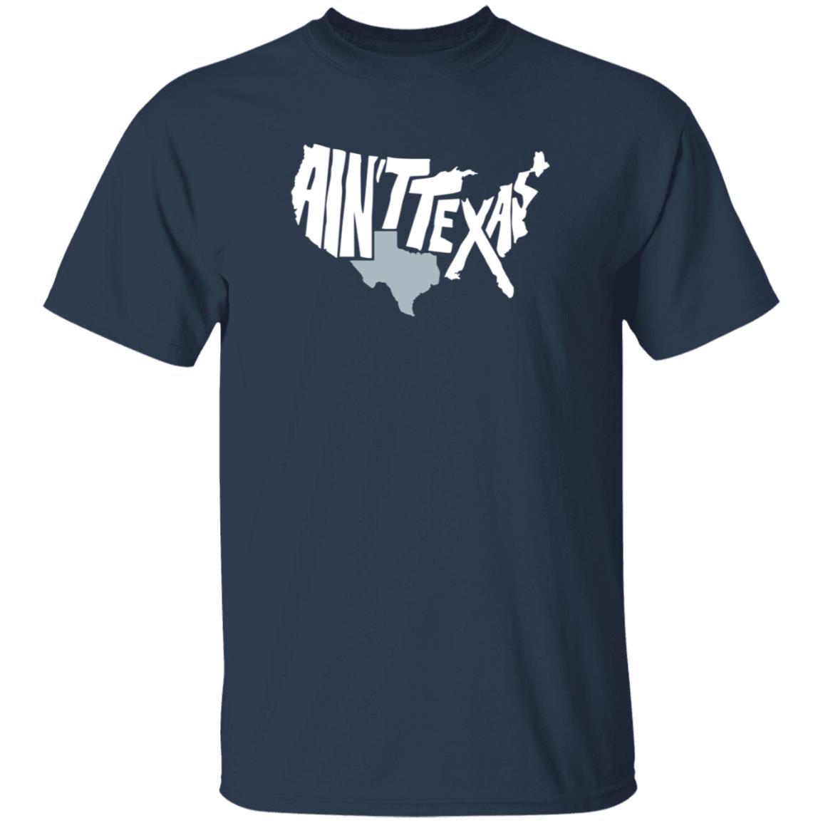 Ain't Texas Men's T Shirt Ain't Texas Men's T Shirt