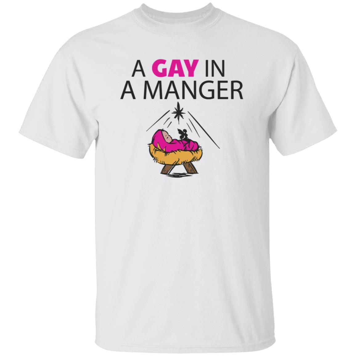 A Gay In A Manger T Shirt