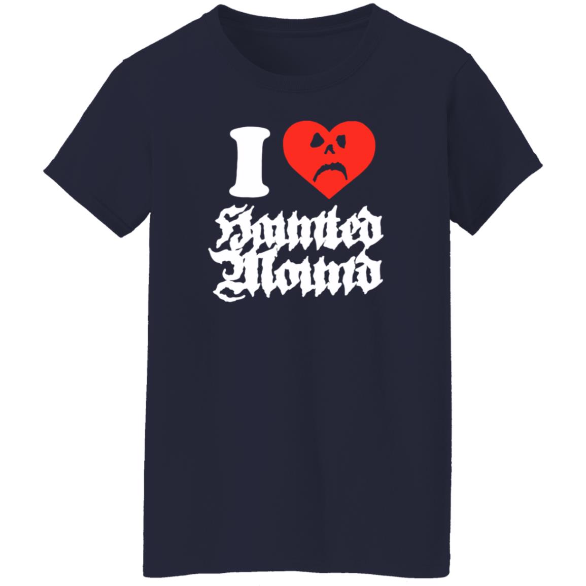 Sematary Merch Haunted Mound I Love Haunted Mound Shirt Sematary Grave Man Sematary Merch Haunted Mound I Love Haunted Mound Shirt Sematary Grave Man