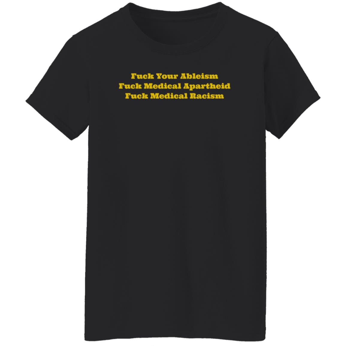 Walela Fuck Your Ableism Fuck Medical Apartheid Fuck Medical Racism T Shirt Walela Fuck Your Ableism Fuck Medical Apartheid Fuck Medical Racism T Shirt