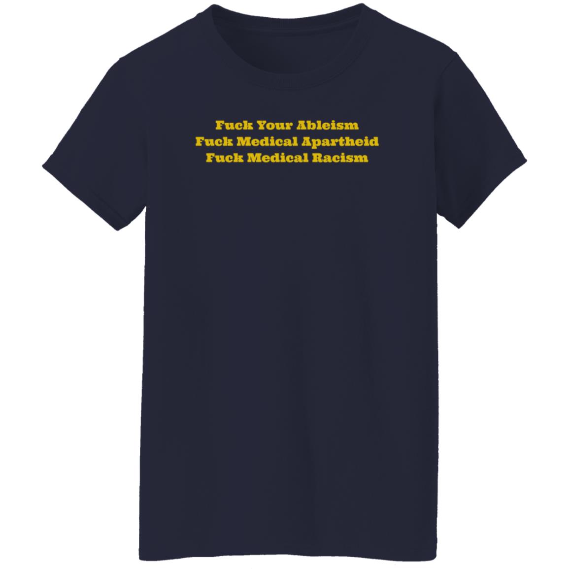 Walela Fuck Your Ableism Fuck Medical Apartheid Fuck Medical Racism T Shirt Walela Fuck Your Ableism Fuck Medical Apartheid Fuck Medical Racism T Shirt