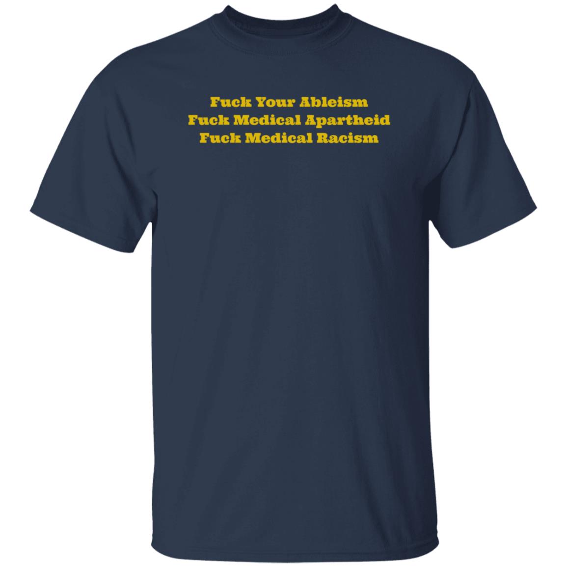 Walela Fuck Your Ableism Fuck Medical Apartheid Fuck Medical Racism T Shirt Walela Fuck Your Ableism Fuck Medical Apartheid Fuck Medical Racism T Shirt