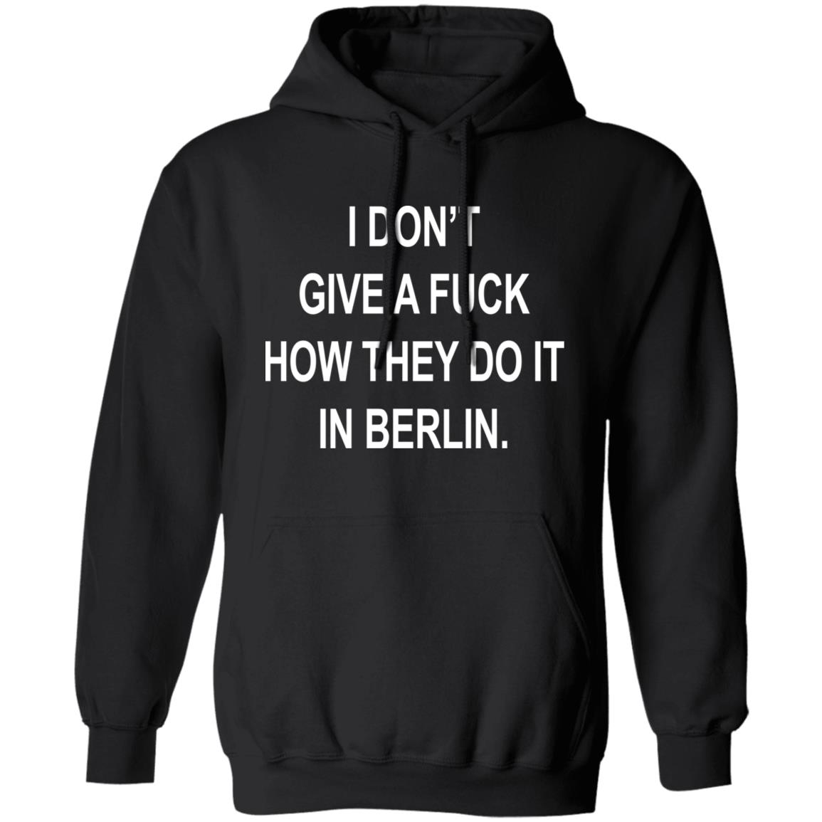 Dj Swisha I Don't Give A Fuck How They Do It In Berlin Shirt Suuuperposition Dj Swisha I Don't Give A Fuck How They Do It In Berlin Shirt Suuuperposition
