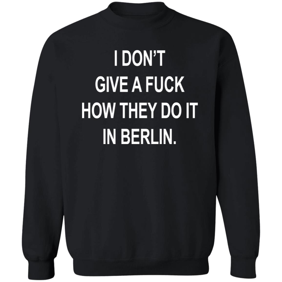 Dj Swisha I Don't Give A Fuck How They Do It In Berlin Shirt Suuuperposition Dj Swisha I Don't Give A Fuck How They Do It In Berlin Shirt Suuuperposition