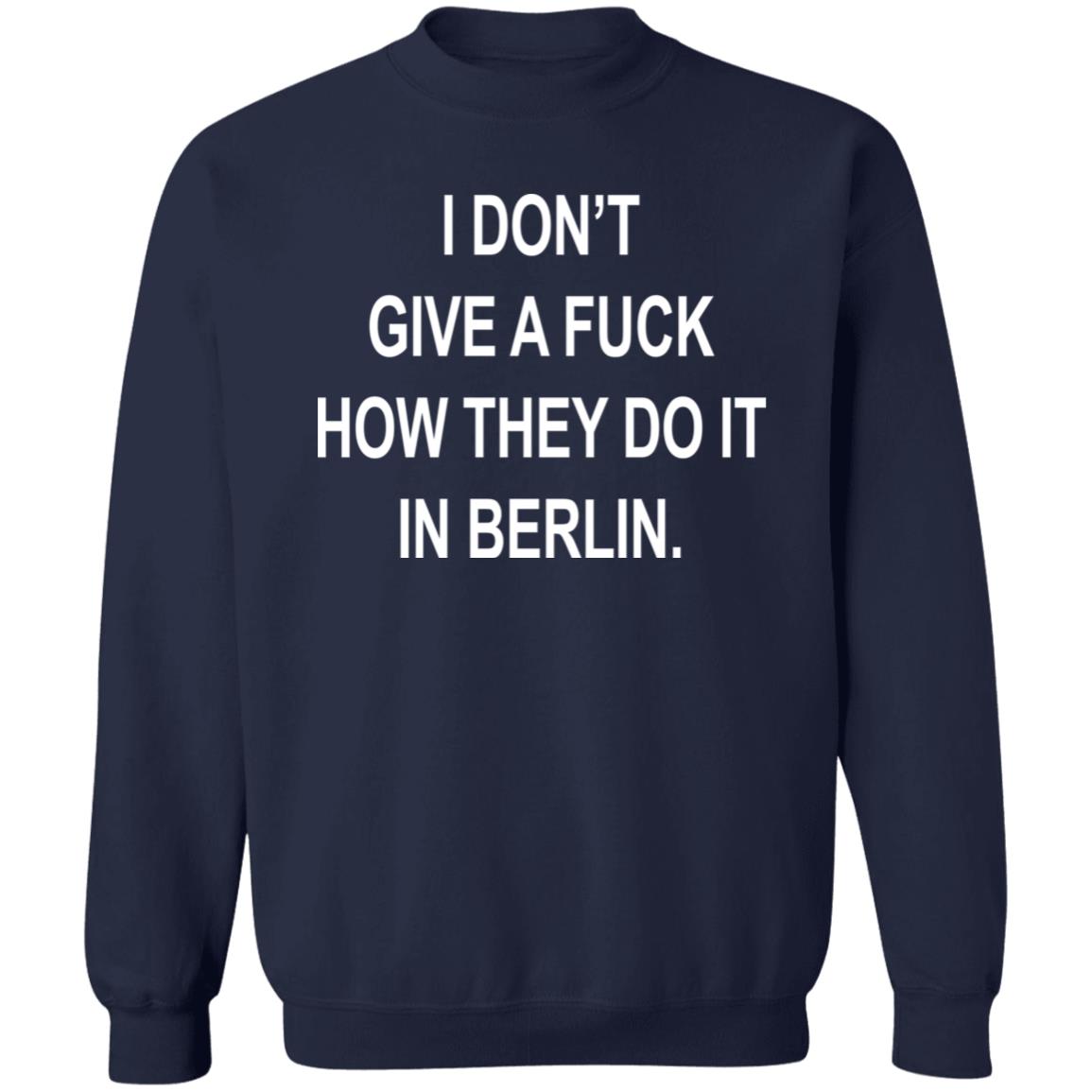 Dj Swisha I Don't Give A Fuck How They Do It In Berlin Shirt Suuuperposition Dj Swisha I Don't Give A Fuck How They Do It In Berlin Shirt Suuuperposition