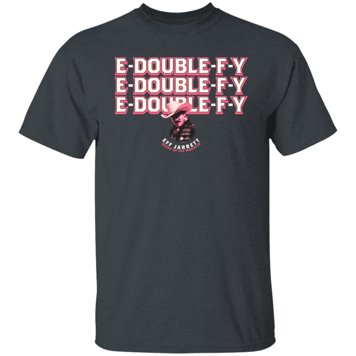 E Double F Why Carnie Edition Eff Jarrett Queen Of The Mountin Shirt Effy Lives Merch E Double F Why Carnie Edition Eff Jarrett Queen Of The Mountin Shirt Effy Lives Merch