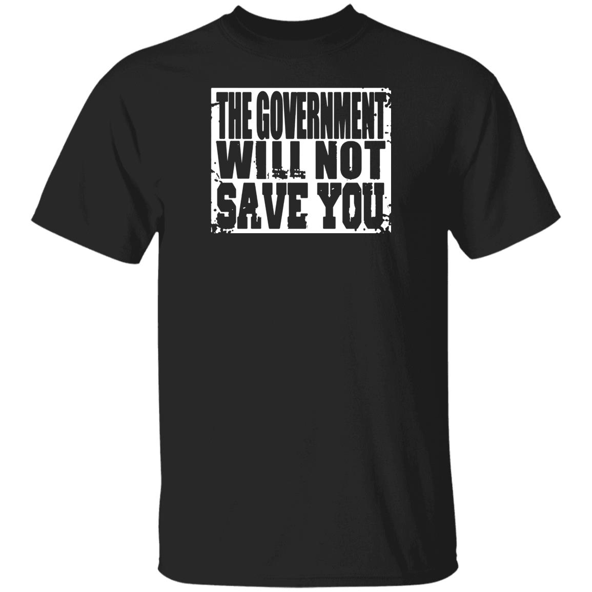 Adam Brimson Designs Merch The Government Will Not Save You T Shirt