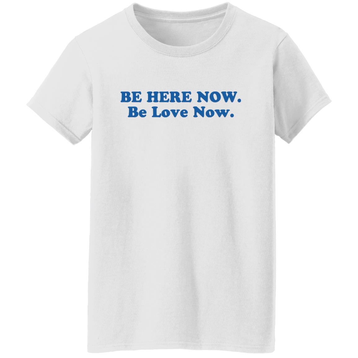 Ram Dass Merch Be Here Now Be Love Now Shirt Ram Dass Merch Be Here Now Be Love Now Shirt