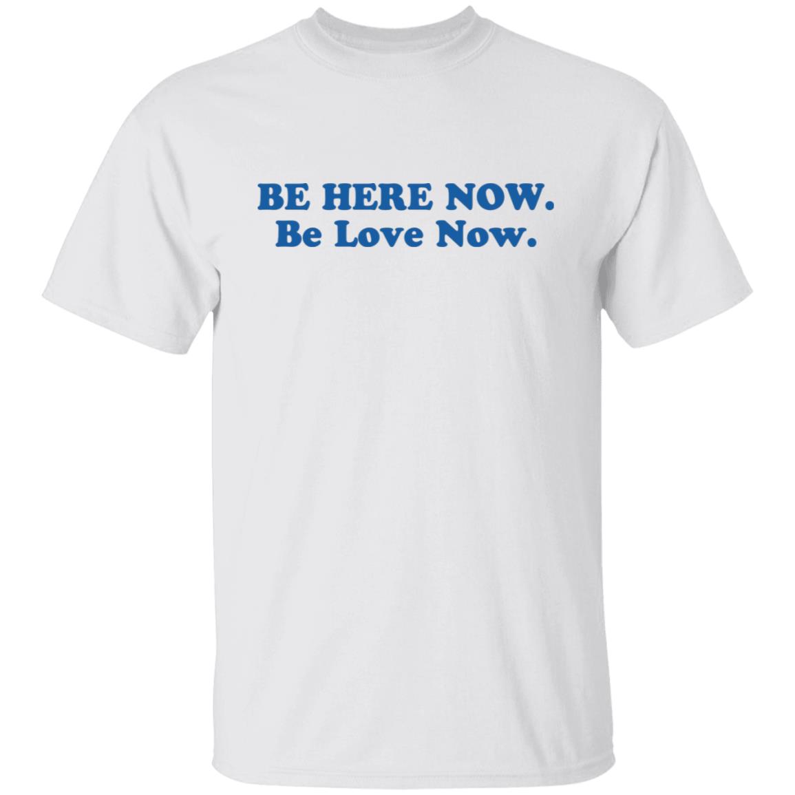 Ram Dass Merch Be Here Now Be Love Now Shirt Ram Dass Merch Be Here Now Be Love Now Shirt