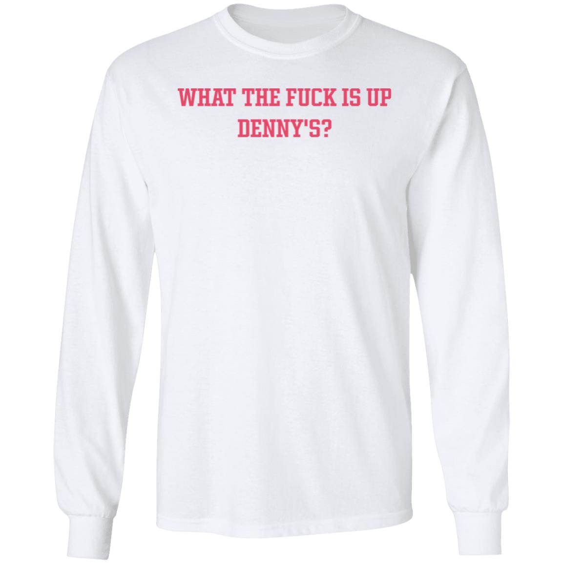 What The Fuck Is Up Denny's Shirt The Elder Emox What The Fuck Is Up Denny's Shirt The Elder Emox