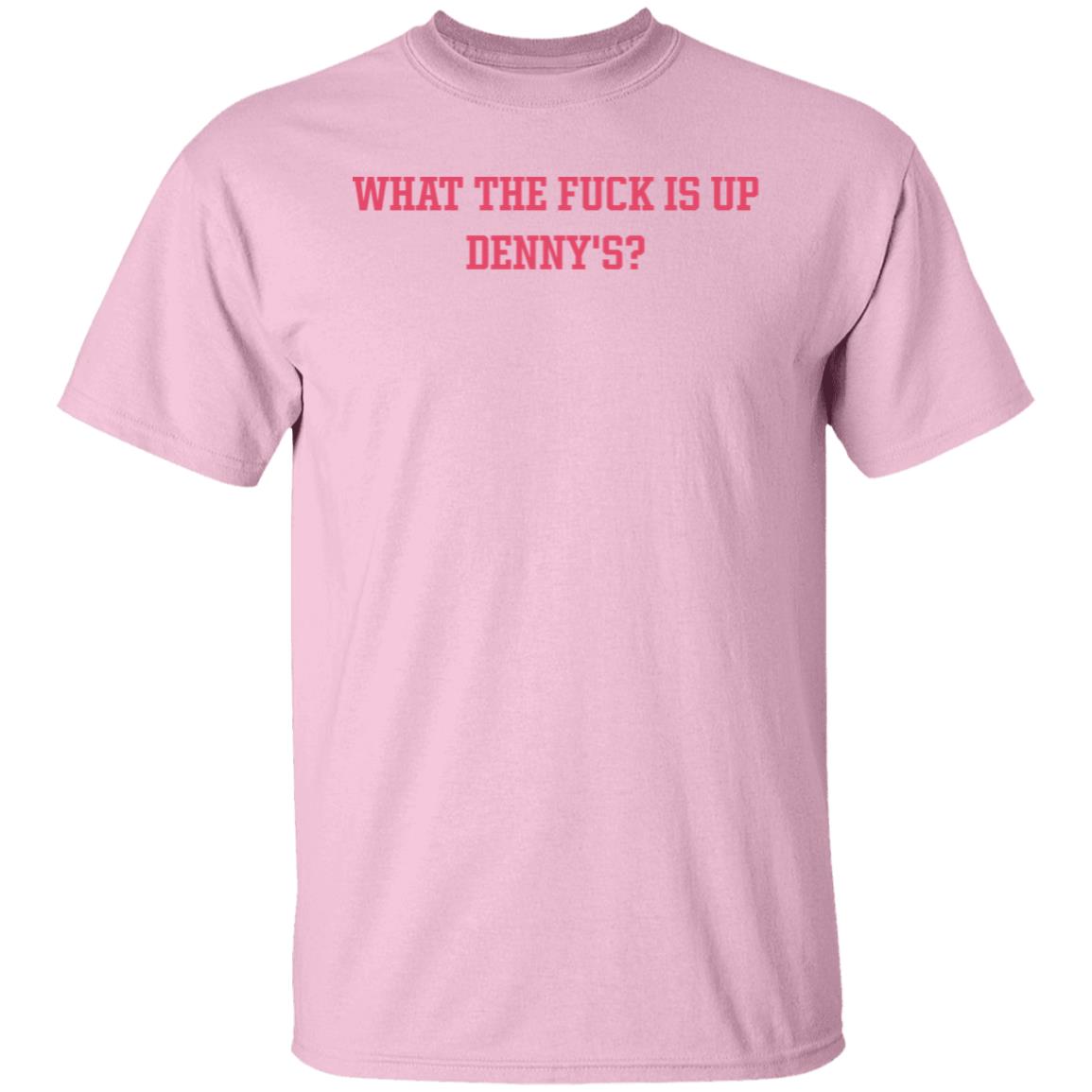 What The Fuck Is Up Denny's Shirt The Elder Emox What The Fuck Is Up Denny's Shirt The Elder Emox