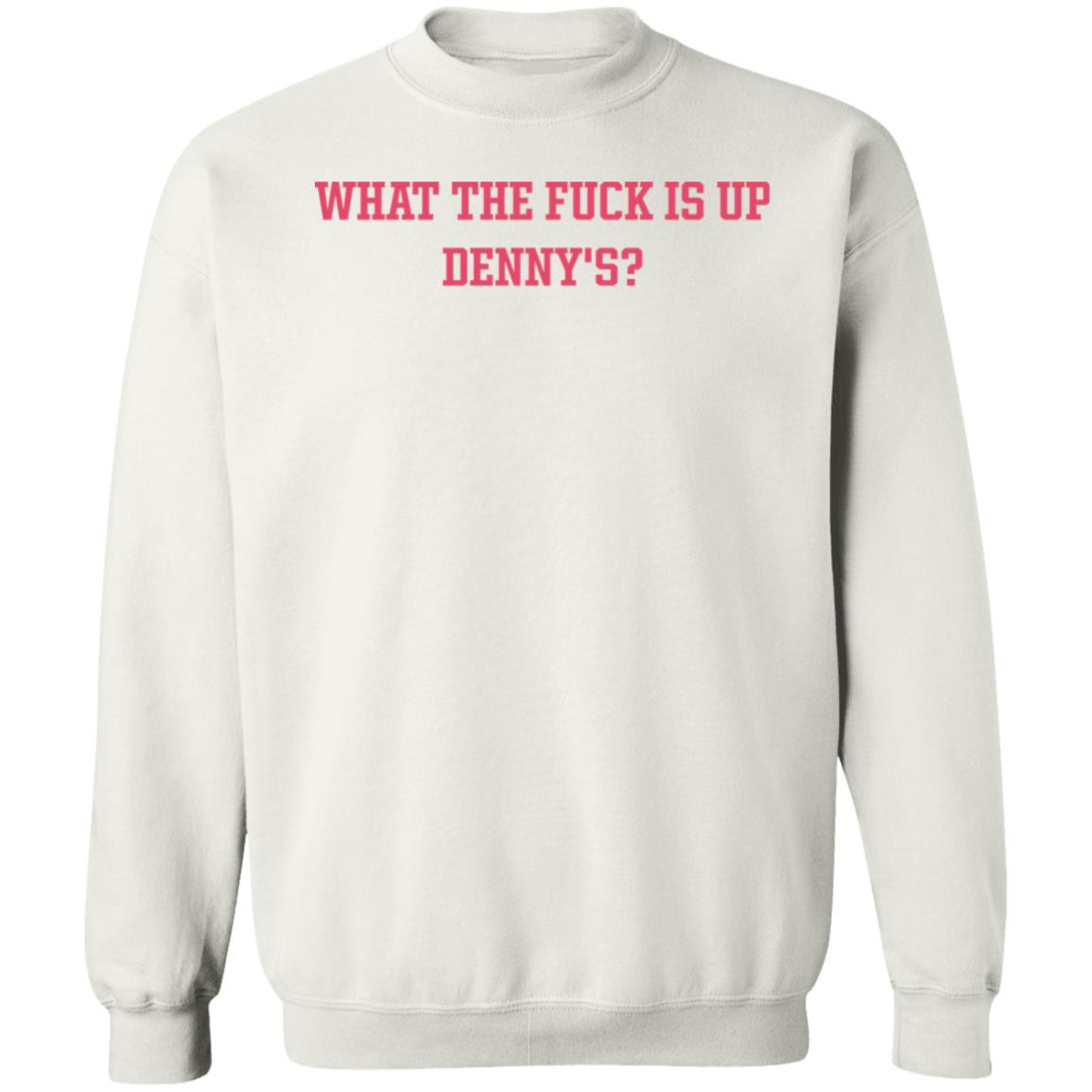 What The Fuck Is Up Denny's Shirt The Elder Emox What The Fuck Is Up Denny's Shirt The Elder Emox