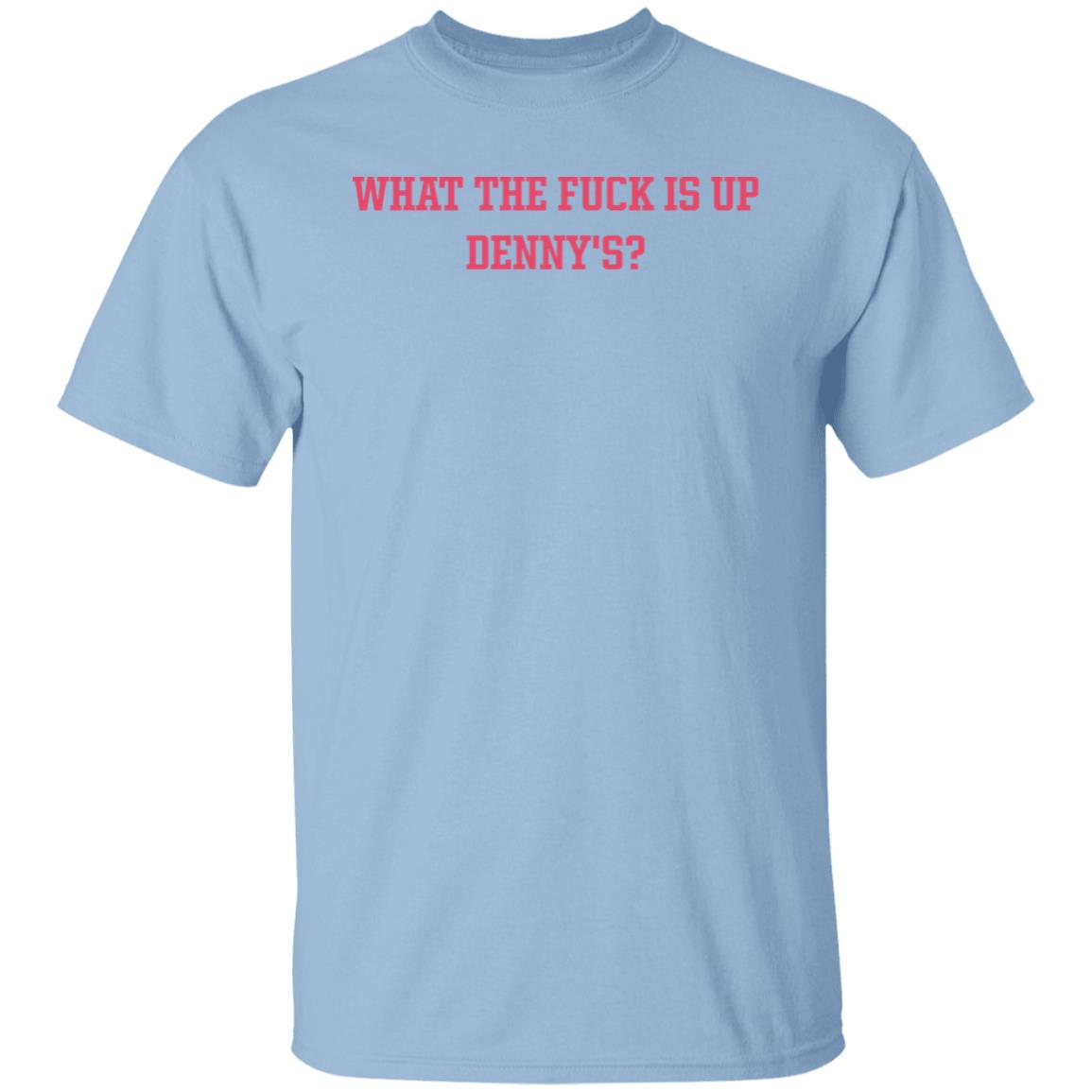 What The Fuck Is Up Denny's Shirt The Elder Emox What The Fuck Is Up Denny's Shirt The Elder Emox