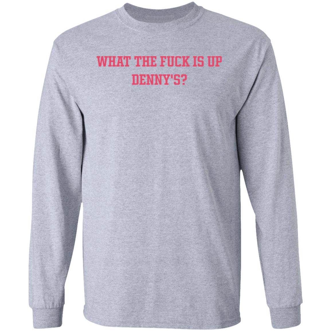 What The Fuck Is Up Denny's Shirt The Elder Emox What The Fuck Is Up Denny's Shirt The Elder Emox