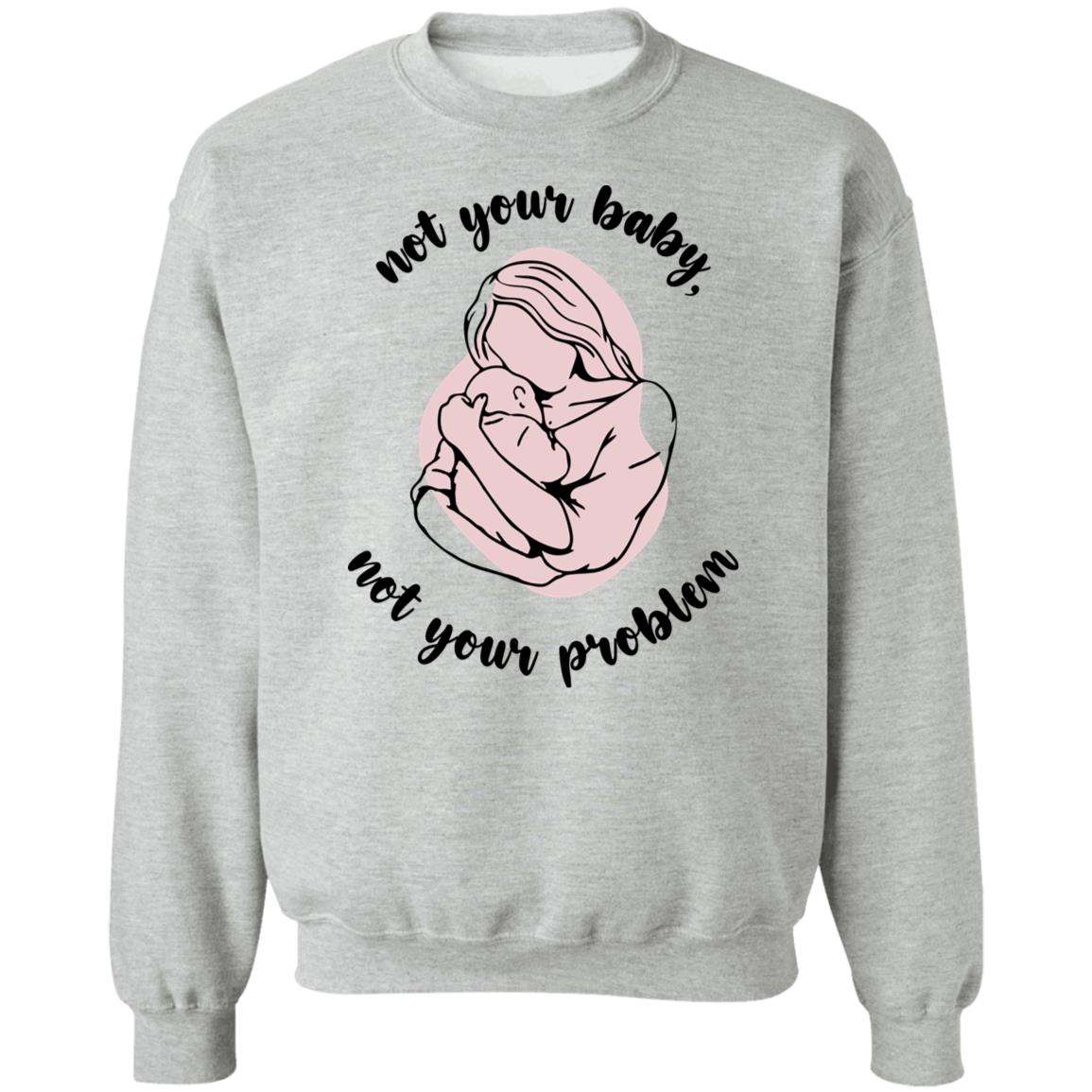 not your baby sweatshirt