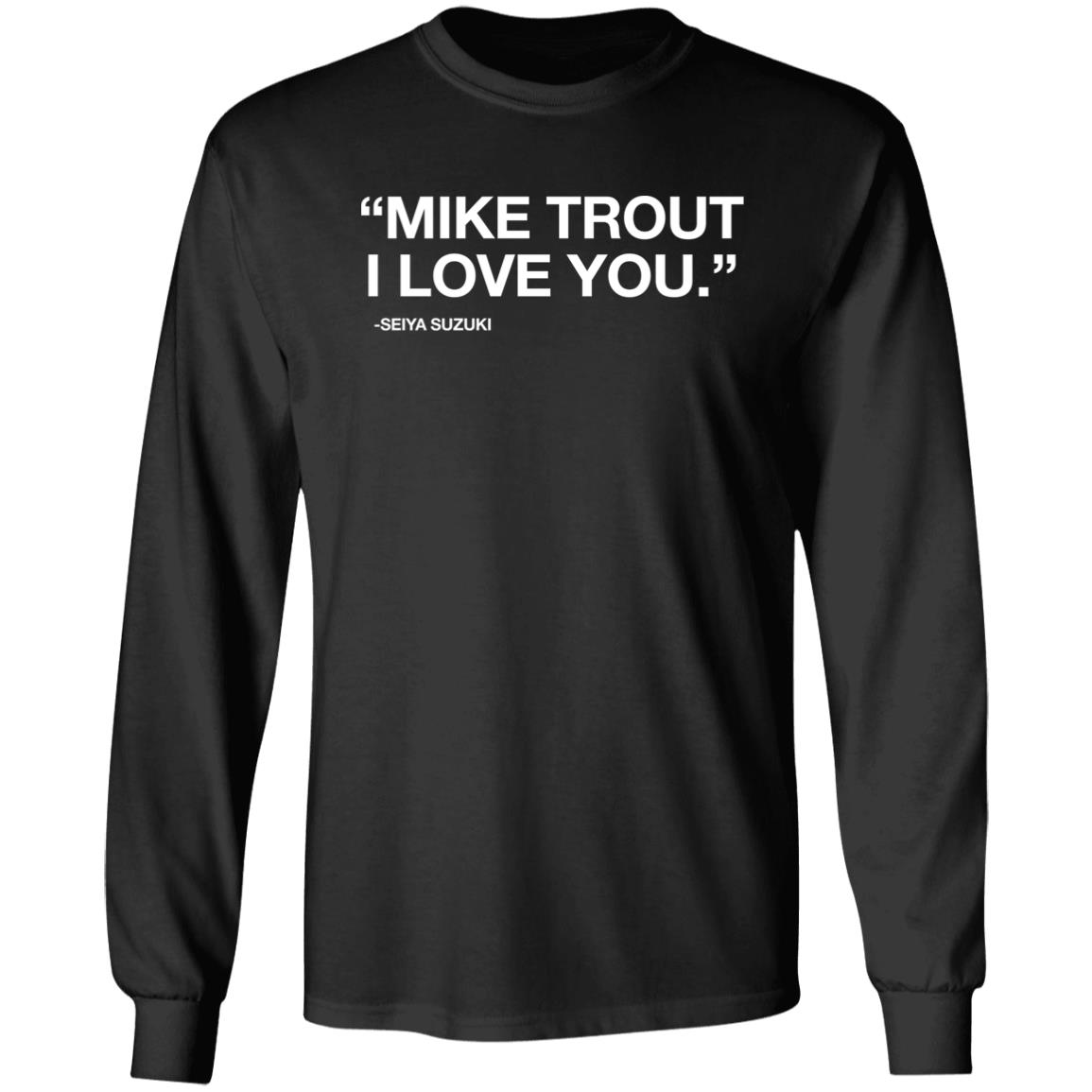 Obvious Shirts "Mike Trout I Love You." Seiya Suzuki Shirt Obvious Shirts "Mike Trout I Love You." Seiya Suzuki Shirt