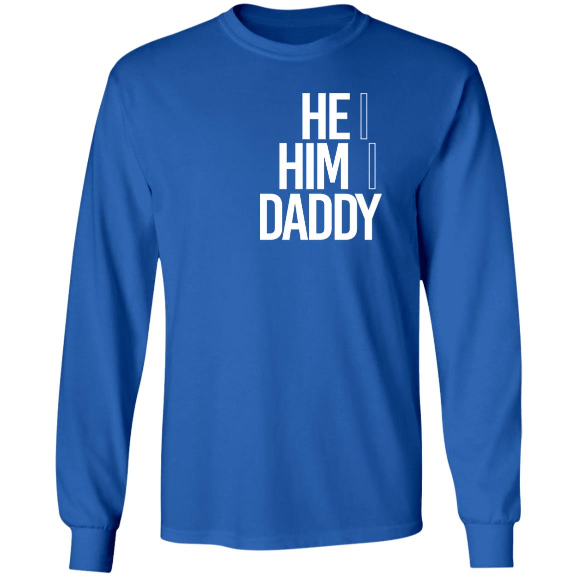 He Him Daddy Shirt Daddy Naziio He Him Daddy Shirt Daddy Naziio