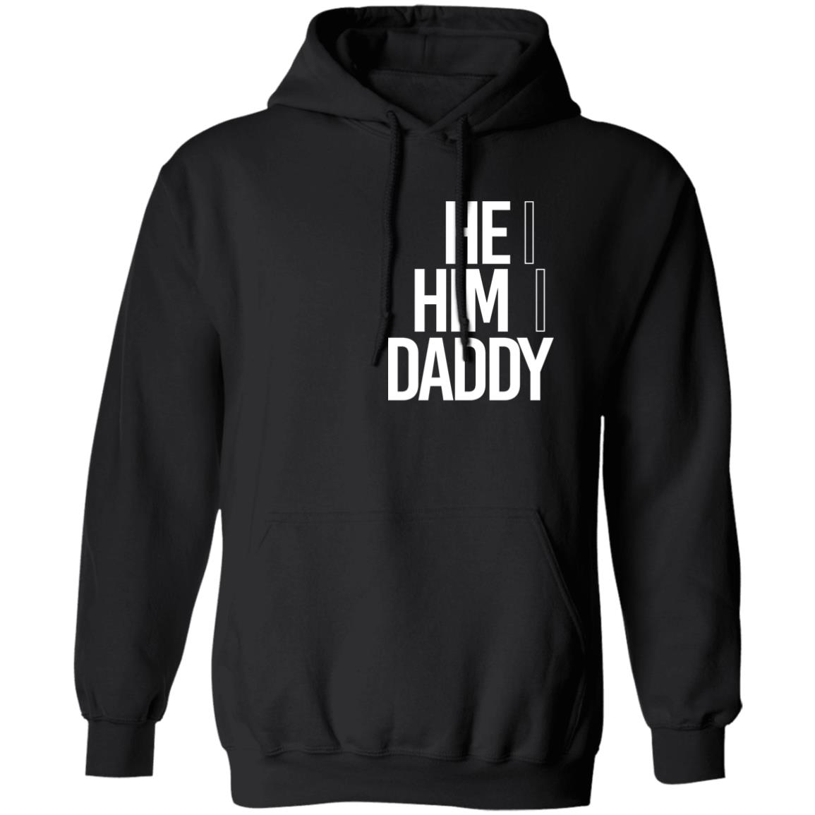 He Him Daddy Shirt Daddy Naziio He Him Daddy Shirt Daddy Naziio