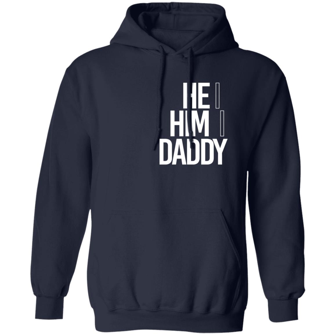 He Him Daddy Shirt Daddy Naziio He Him Daddy Shirt Daddy Naziio