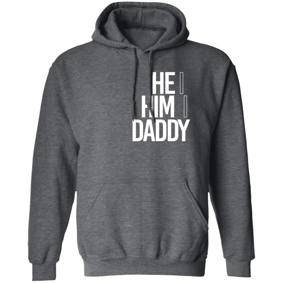 He Him Daddy Shirt Daddy Naziio He Him Daddy Shirt Daddy Naziio