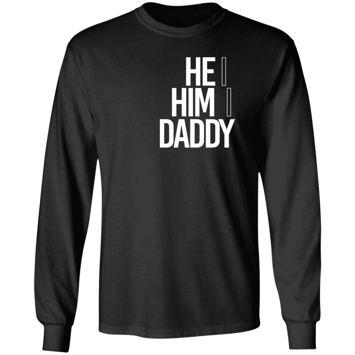 He Him Daddy Shirt Daddy Naziio He Him Daddy Shirt Daddy Naziio