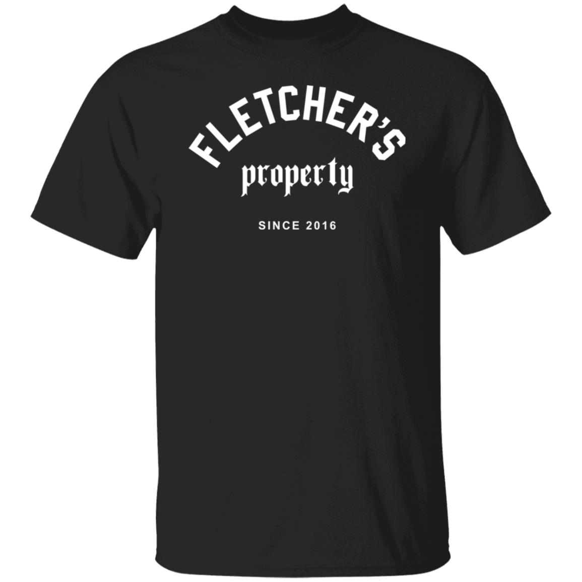 Fletcher Merch Fletchers Property Since 2016 Shirt
