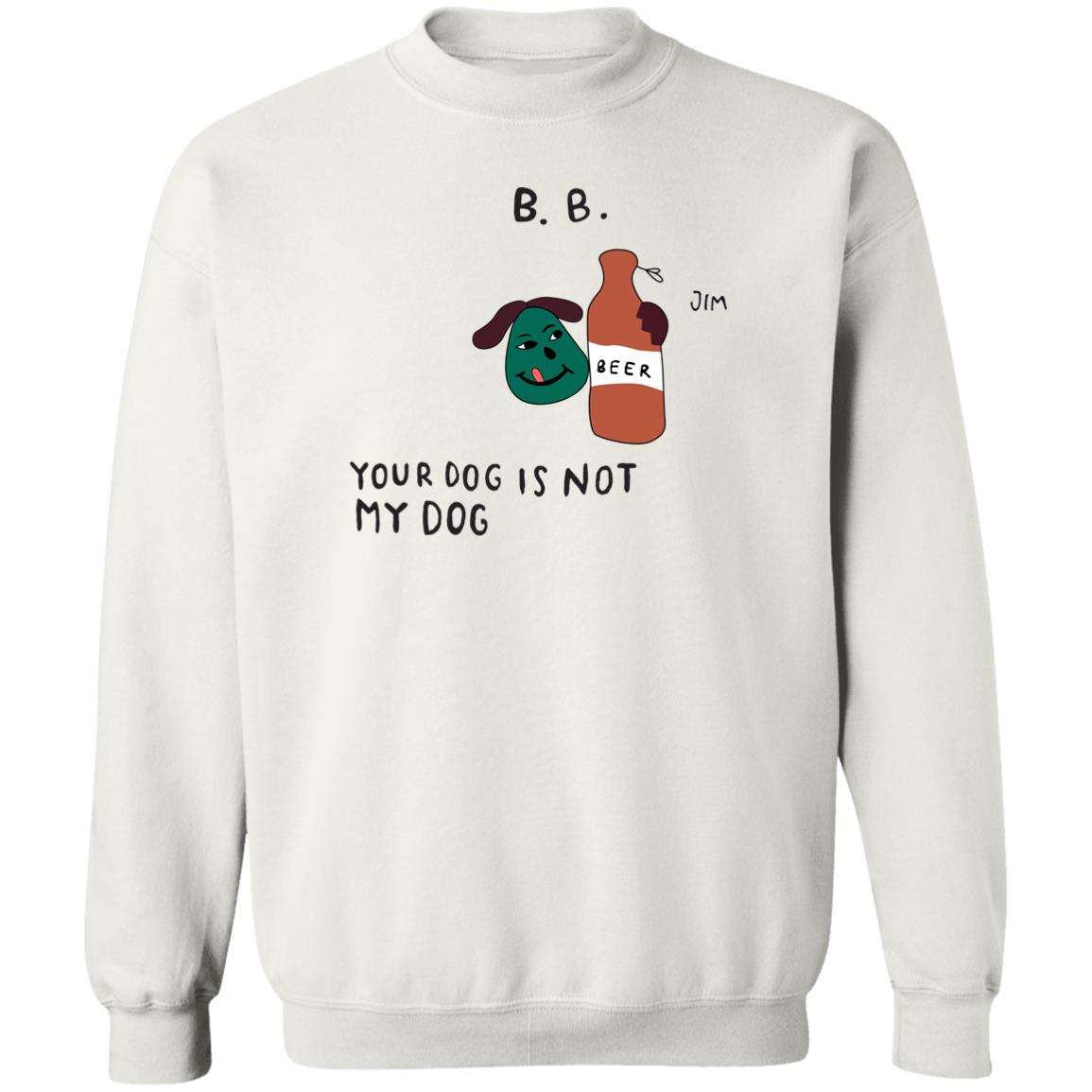 Your Dog Is Not My Dog Crewneck Sweatshirt Bode New York Merch Your Dog Is Not My Dog Crewneck Sweatshirt Bode New York Merch