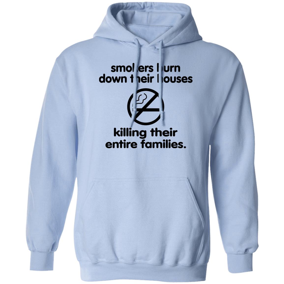 Smokers Burn Down Their Houses Killing Their Entire Families Shirt Shirts That Go Hard Smokers Burn Down Their Houses Killing Their Entire Families Shirt Shirts That Go Hard