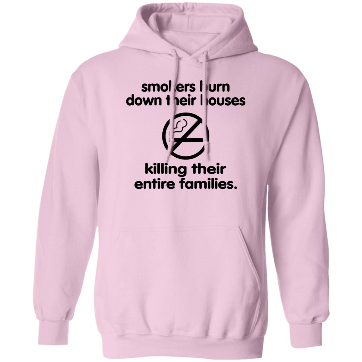 Smokers Burn Down Their Houses Killing Their Entire Families Shirt Shirts That Go Hard Smokers Burn Down Their Houses Killing Their Entire Families Shirt Shirts That Go Hard